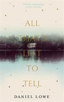 All That's Left to Tell | Daniel Lowe