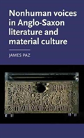 Nonhuman Voices in Anglo-Saxon Literature and Material Culture | James Paz