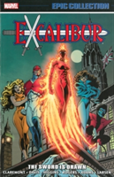 Excalibur Epic Collection: The Sword Is Drawn | Chris Claremont