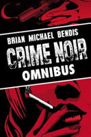 Brian Michael Bendis: Crime Noir Omnibus | Brian Michael Bendis, Marc Andreyko