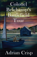 Colonel Belchamp\'s Battlefield Tour | Adrian Crisp