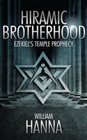 Hiramic Brotherhood: Ezekiel\'s Temple Prophesy | William Hanna