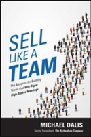 Sell Like a Team: The Blueprint for Building Teams that Win Big at High-Stakes Meetings | Michael S. Dalis