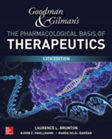 Goodman and Gilman\'s The Pharmacological Basis of Therapeutics | Laurence Brunton, Bjorn Knollman, Randa Hilal-Dandan