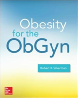 Obesity Medicine: Management of Obesity in Women\'s Health Care | Robert K. Silverman