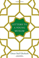 Letters to a Young Muslim | Omar Saif Ghobash