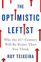 The Optimistic Leftist | Ruy Teixeira