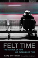 Felt Time | Marc (Institute for Frontier Areas of Psychology and Mental Health) Wittmann