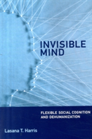 Invisible Mind | University College London) Lasana T. (Senior Lecturer Harris