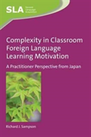 Complexity in Classroom Foreign Language Learning Motivation | Richard J. Sampson