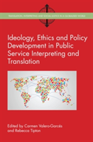Ideology, Ethics and Policy Development in Public Service Interpreting and Translation |