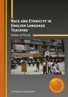 Race and Ethnicity in English Language Teaching | Christopher Joseph Jenks