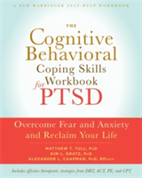 The Cognitive Behavioral Coping Skills Workbook for PTSD | Alexander L. Chapman, PhD Matthew T. Tull, Kim L. Gratz