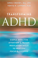 Transforming ADHD | Greg Crosby, Tonya K. Lippert