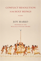 Conflict Resolution for Holy Beings | Joy Harjo