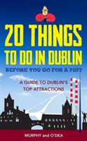 20 Things To Do In Dublin Before You Go For a Pint | Colin Murphy, Donal O\'Dea