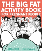 The Big Fat Activity Book for Pregnant People | Jordan Reid, Erin Williams