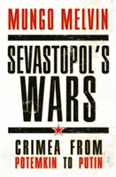 Sevastopol\'s Wars | Mungo Melvin