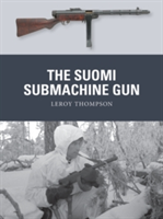 The Suomi Submachine Gun | Leroy (Author) Thompson