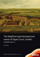 The Deptford Royal Dockyard and Manor of Sayes Court, London | Antony Francis