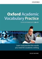 Oxford Academic Vocabulary Practice: Upper-Intermediate B2-C1: with Key | Julie Moore