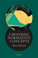 Choosing Normative Concepts | Uppsala University) Matti (Professor of Theoretical Philosophy Eklund