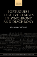 Portuguese Relative Clauses in Synchrony and Diachrony | University of Lisbon) Adriana (Researcher Cardoso
