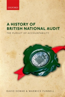 A History of British National Audit: | National Audit Office (NAO)) David (Formerly Assistant Auditor General Dewar, University of Kent) Kent Business School Warwick (Professor of Accounting and Public Sector Accountability Funnell