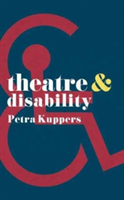 Theatre and Disability | Petra Kuppers