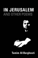 In Jerusalem and Other Poems | Tamim Al-Barghouti