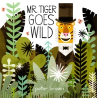 Mr Tiger Goes Wild | Peter Brown
