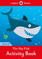 The Big Fish Activity Book: Ladybird Readers Starter Level B |