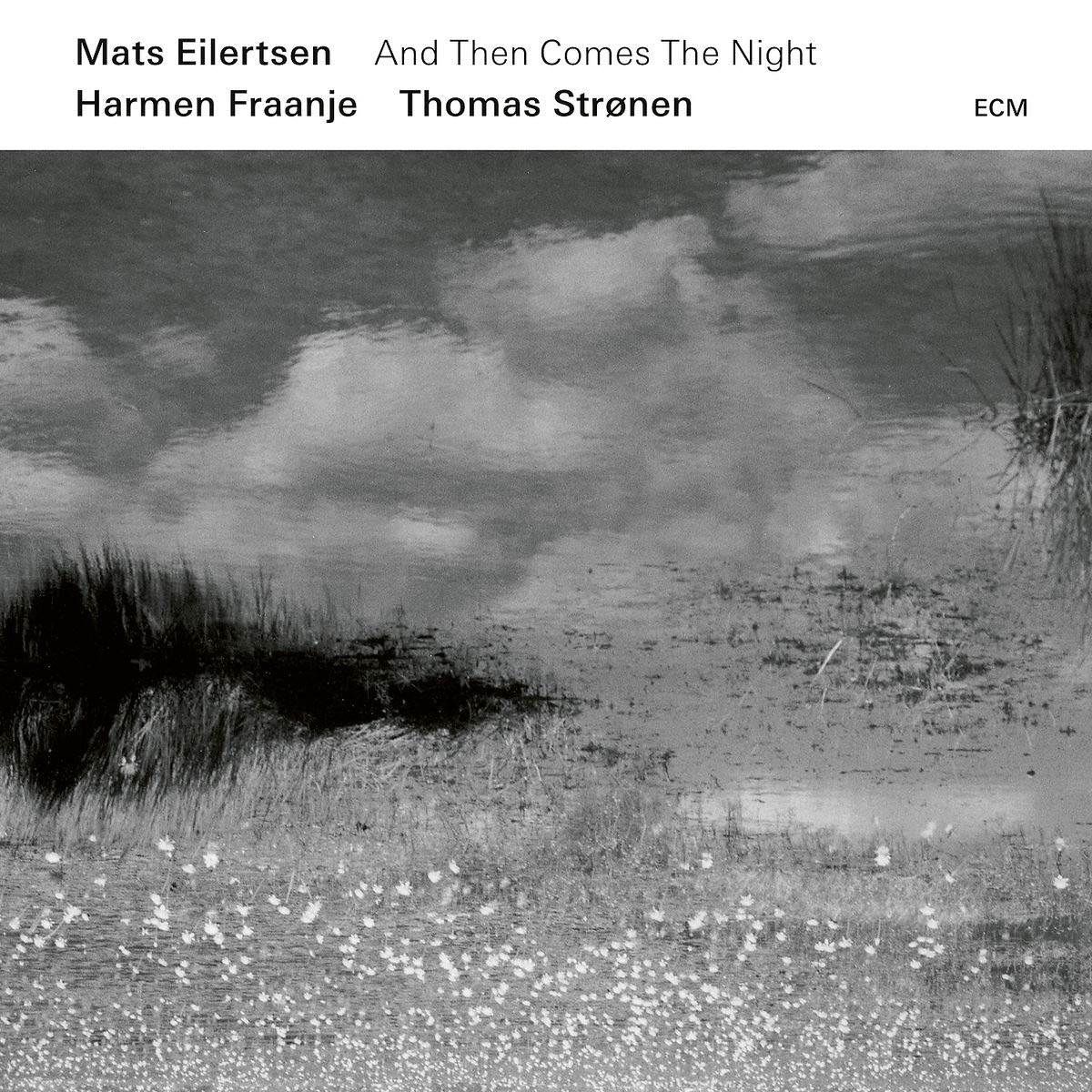 And Then Comes The Night | Mats Eilertsen, Harmen Fraanje, Thomas Stronen