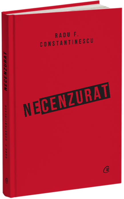 Necenzurat | Radu F. Constantinescu Carte 2022