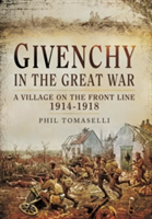 Givenchy in the Great War | Phil Tomaselli