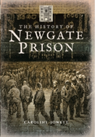 The History of Newgate Prison | Caroline Jowett