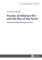 Parody, Scriblerian Wit and the Rise of the Novel | Przemyslaw Uscinski