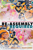 Re-Assembly Required | Gresilda A. Tilley-Lubbs