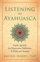 Listening to Ayahuasca | Rachel Harris
