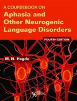 A Coursebook on Aphasia and Other Neurogenic Language Disorders | M. N. Hegde