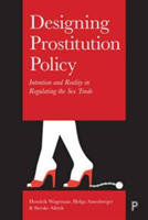 Designing prostitution policy | Hendrik Wagenaar, Helga Amesberger, Sietske Altink
