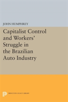 Capitalist Control and Workers\' Struggle in the Brazilian Auto Industry | John Humphrey