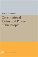 Constitutional Rights and Powers of the People | Wayne D. Moore