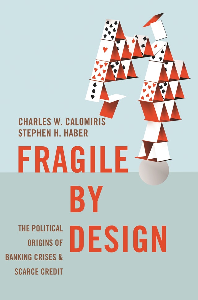 Fragile by Design | Charles W. Calomiris, Stephen H. Haber