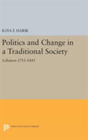 Politics and Change in a Traditional Society | Iliya Harik