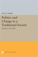 Politics and Change in a Traditional Society | Iliya Harik