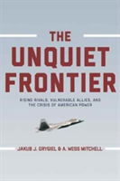 The Unquiet Frontier | Jakub J. Grygiel, A. Wess Mitchell