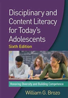 Disciplinary and Content Literacy for Today\'s Adolescents, Sixth Edition | VA) Fairfax George Mason University College of Education and Human Development and Graduate School of Education PhD William G. (William G. Brozo Brozo