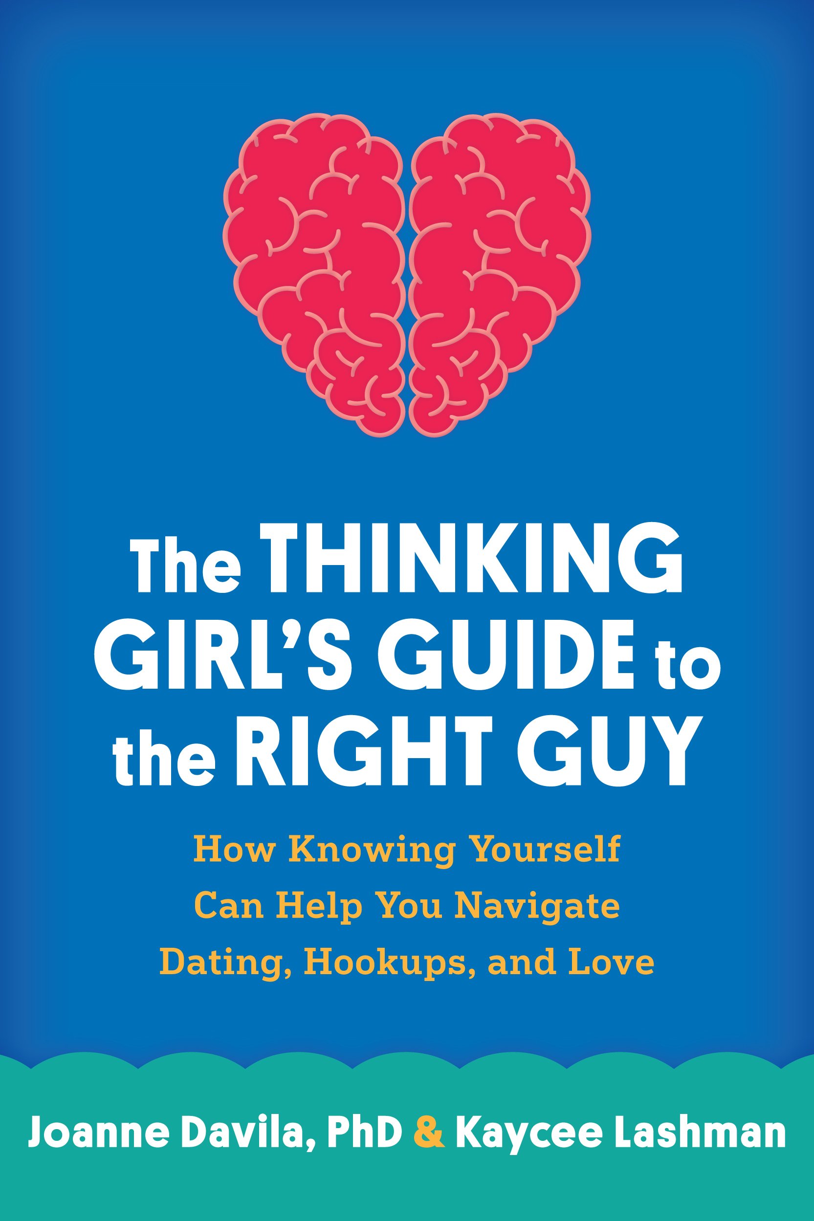 The Thinking Girl\'s Guide to the Right Guy | Joanne Davila, Kaycee Lashman