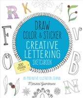 Draw, Color, and Sticker Creative Lettering Sketchbook | Marissa Giambrone